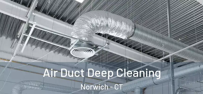 Air Duct Deep Cleaning Norwich - CT