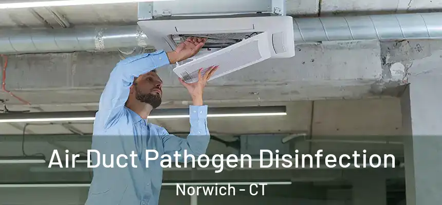 Air Duct Pathogen Disinfection Norwich - CT