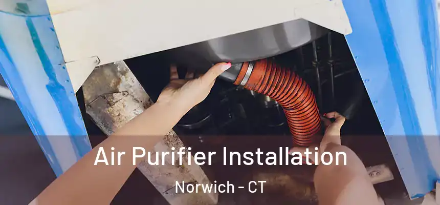  Air Purifier Installation Norwich - CT