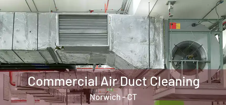  Commercial Air Duct Cleaning Norwich - CT