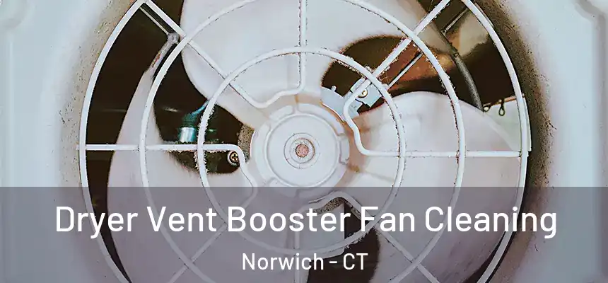 Dryer Vent Booster Fan Cleaning Norwich - CT