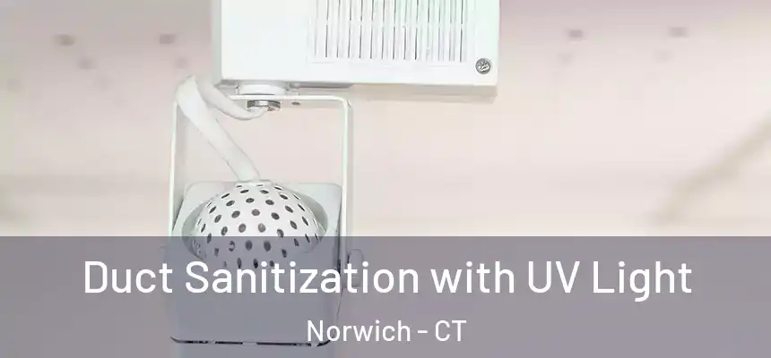  Duct Sanitization with UV Light Norwich - CT