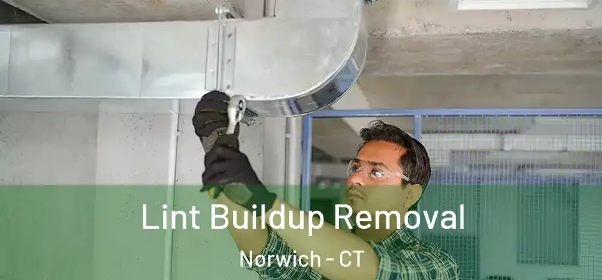  Lint Buildup Removal Norwich - CT