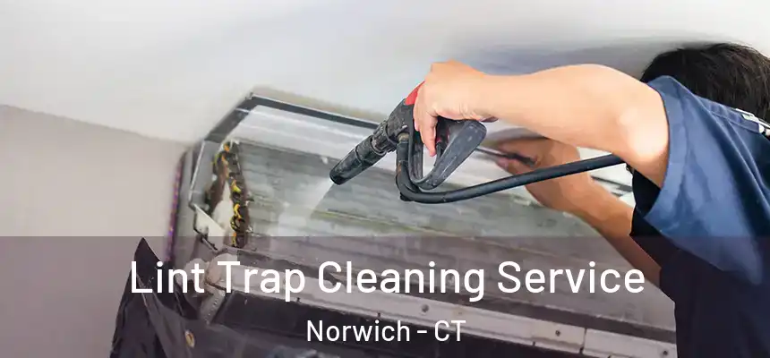 Lint Trap Cleaning Service Norwich - CT