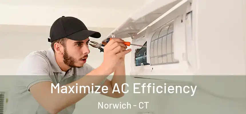 Maximize AC Efficiency Norwich - CT