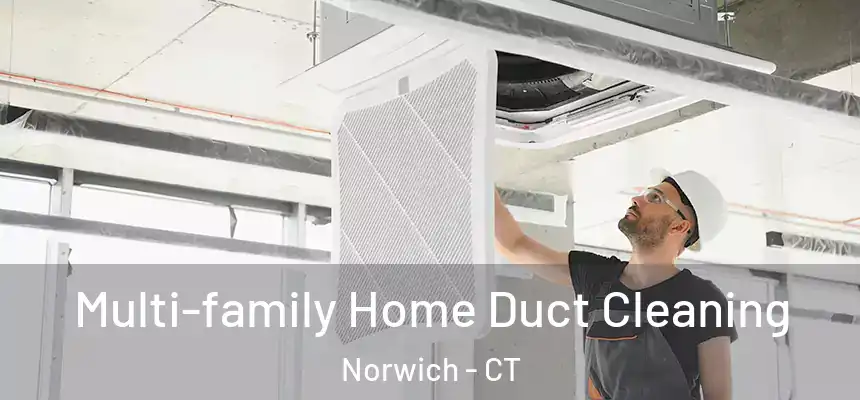  Multi-family Home Duct Cleaning Norwich - CT