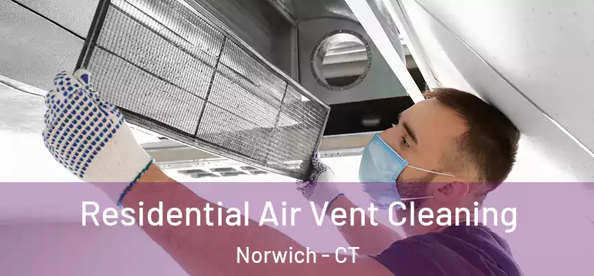  Residential Air Vent Cleaning Norwich - CT