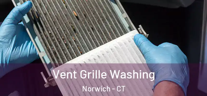 Vent Grille Washing Norwich - CT